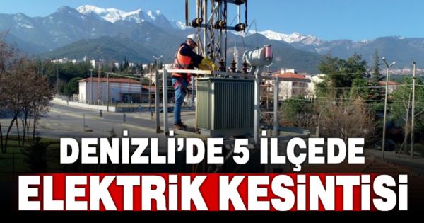 Denizli’de 5 İiçede planlı elektrik kesintisi
