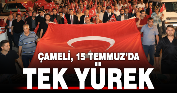 Çameli, 15 Temmuz’da Tek Yürek