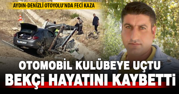 Aydın-Denizli otoyolunda ilginç kaza: Otobanda araç yoldan çıktı, kulübesinde bekleyen bekçi kazada hayatını kaybetti 