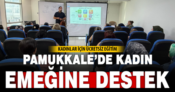 PAMUKKALE BELEDİYESİ’NDEN KADINLARA VE GİRİŞİMCİLERE BÜYÜK DESTEK