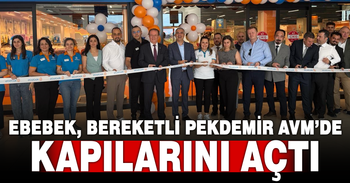 ebebek, Bereketli Pekdemir AVM’de düzenlenen törenle hizmete açıldı