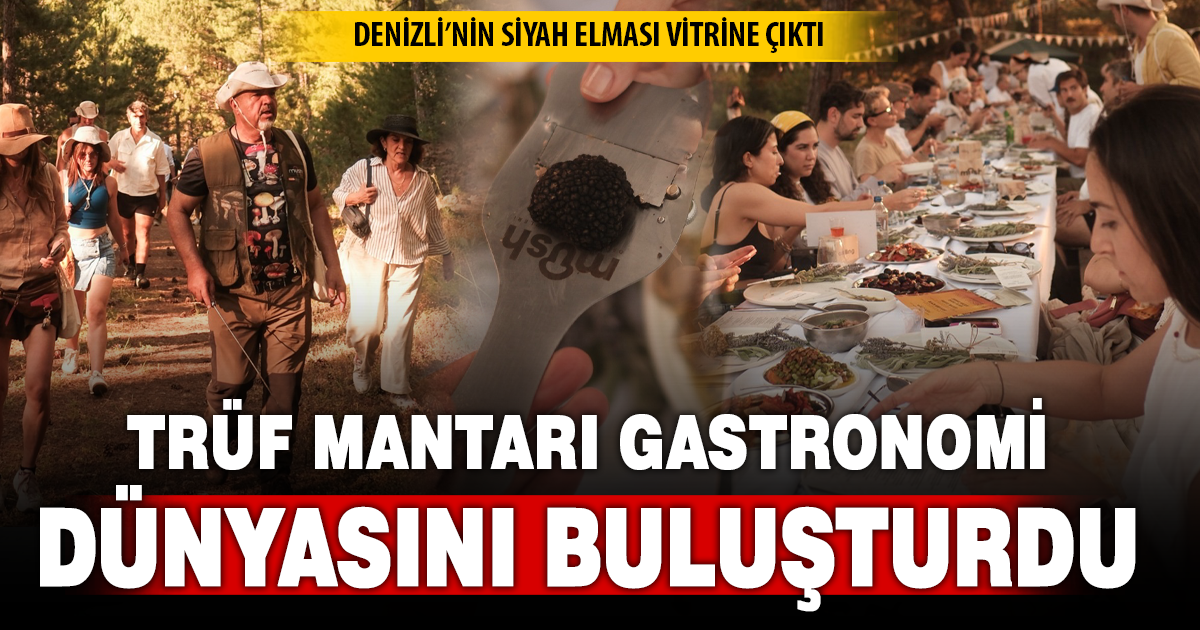 Denizli, trüf mantarıyla yeni bir marka değeri oluşturuyor