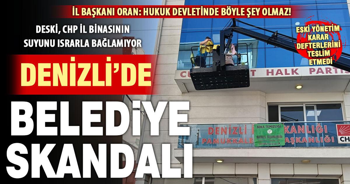 Denizli’de belediyecilik skandalı: DESKİ, CHP il binasının suyunu 20 gündür bağlamadı