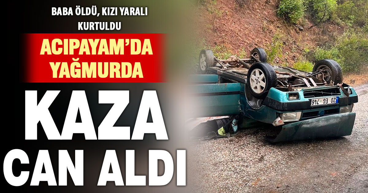 Takla atan otomobilde baba öldü, kızı yaralandı  