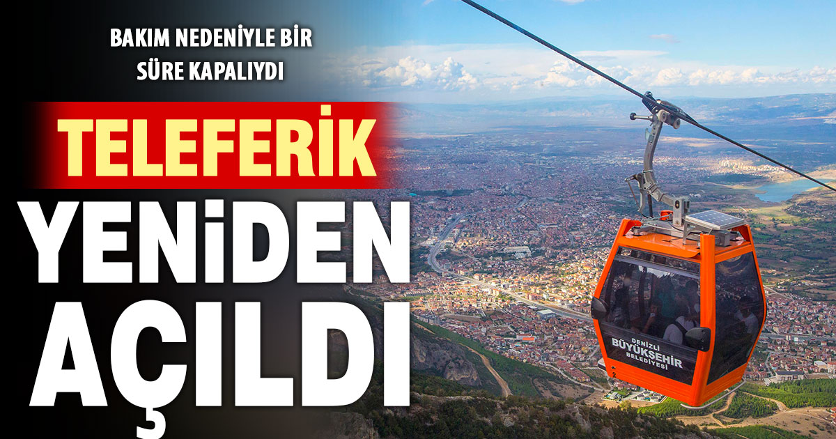 Denizli teleferik tekrar açıldı