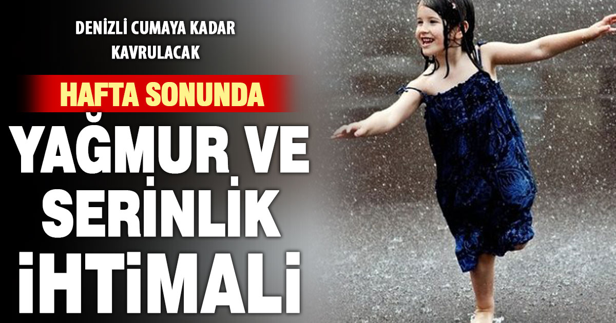 Denizli’de hafta sonu yağmurla birlikte hava sıcaklığının düşmesi bekleniyor