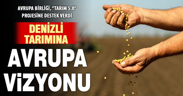 Denizli’de Avrupa Birliği desteği ile tarım projesi