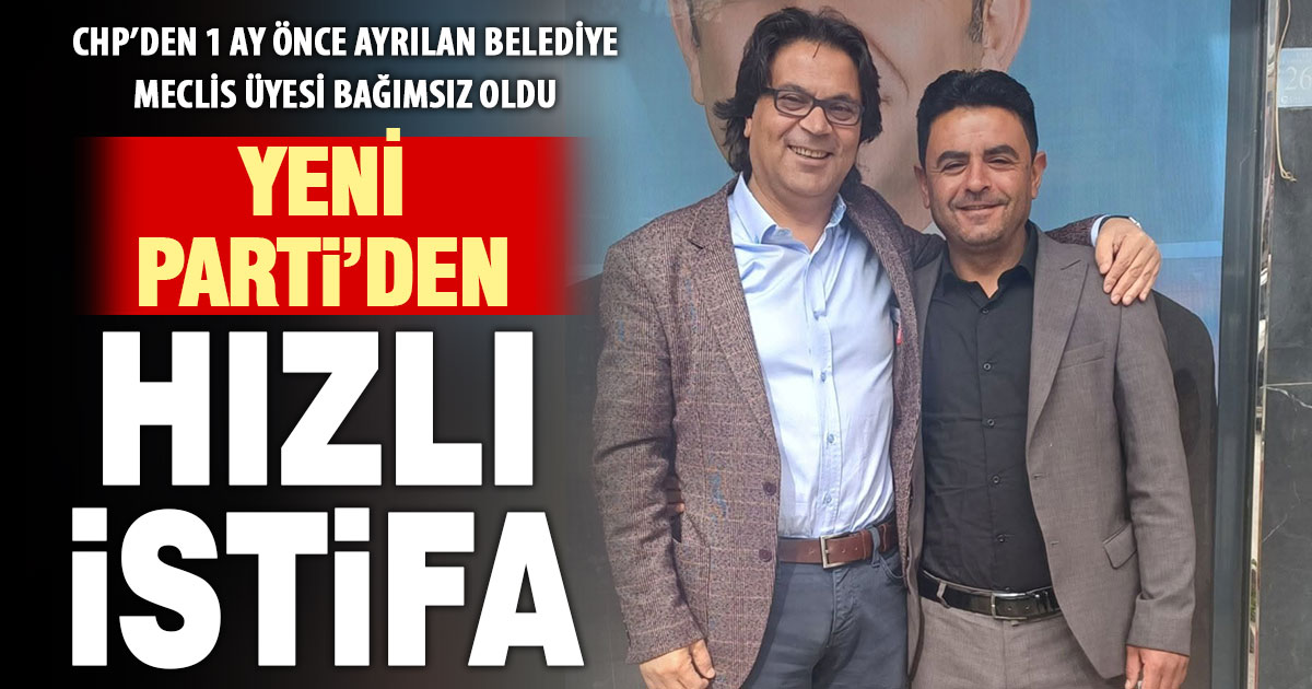 Çivril’de belediye meclis üyesi, 1 ay önce katıldığı Yeni Parti’den istifa etti