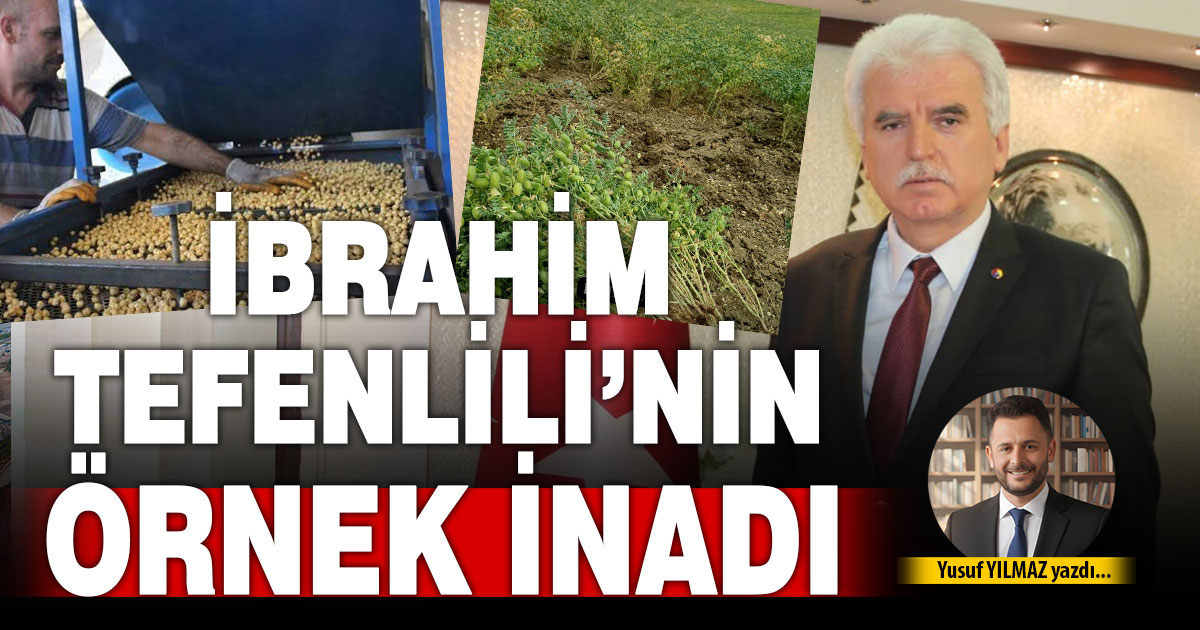 İBRAHİM TEFENLİLİ’NİN ÖRNEK İNADI
