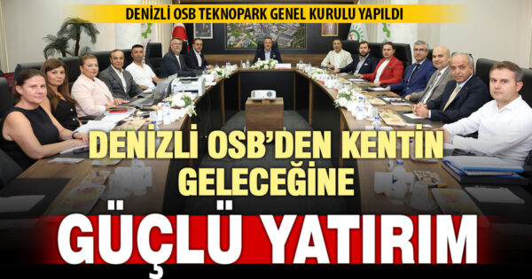 Denizli OSB Teknopark genel kurul toplantısı gerçekleştirildi