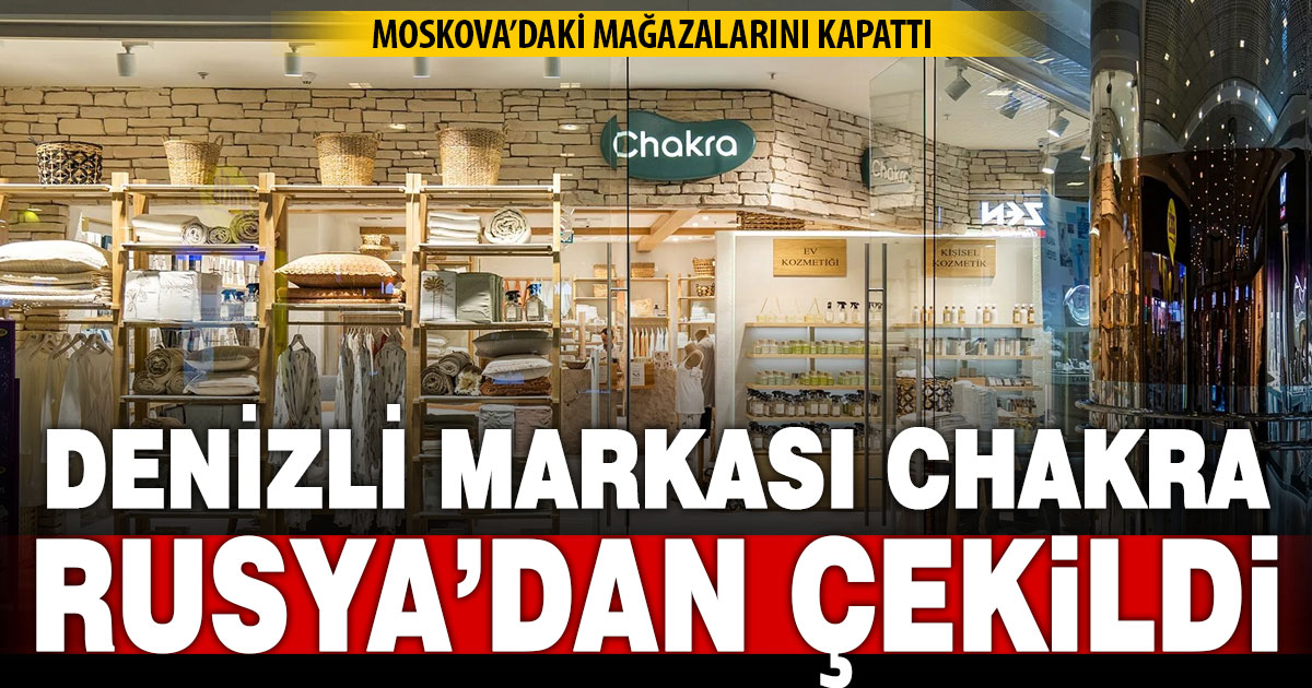 Denizli’nin ev tekstili markası Chakra, Rusya pazarından çekiliyor