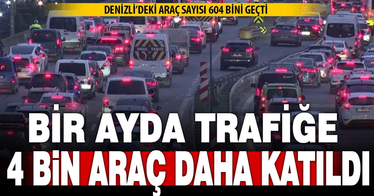 Denizli’de bir ayda trafiğe 4 bin araç daha katıldı