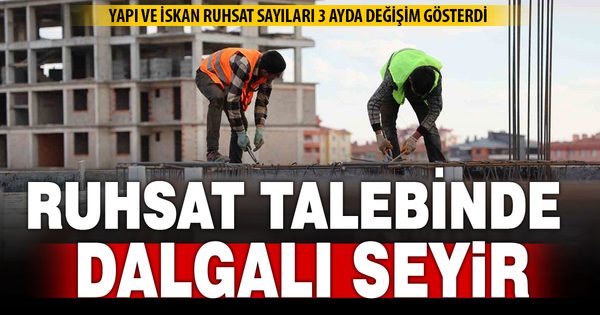 Denizli’de yapı ruhsatı ve iskan sayısında dalgalanma