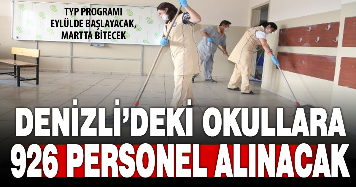 TYP kapsamında Denizli’deki okullara 926 geçici temizlik görevlisi alınacak