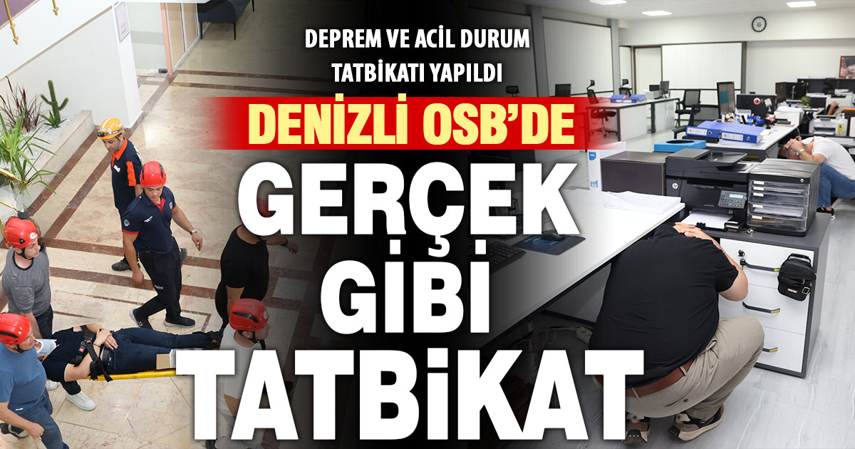 Denizli OSB’de deprem ve acil durum tatbikatı gerçeği aratmadı