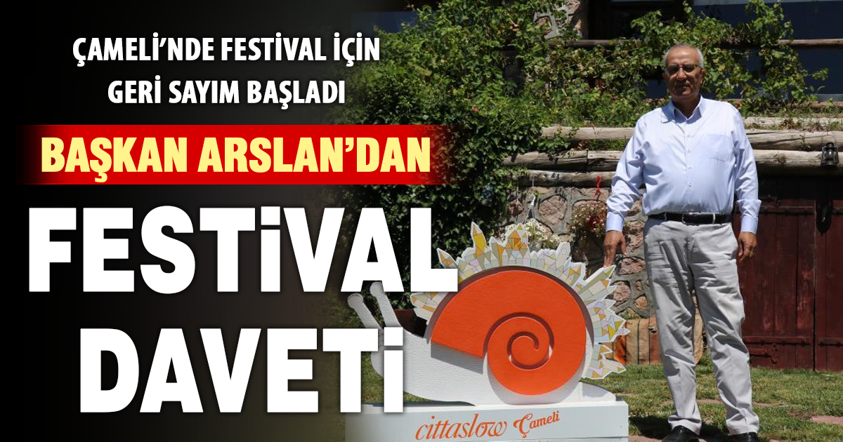Başkan Arslan, Mevlana'nın sözüyle seslenerek herkesi Çameli festivaline çağırdı 