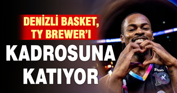 Yukatel Denizli Basket’ten Ty Brewer hamlesi