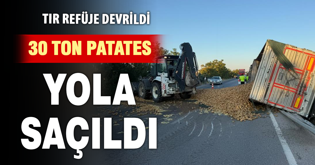 Patates yüklü tır devrildi: 30 ton patates ziyan oldu 
