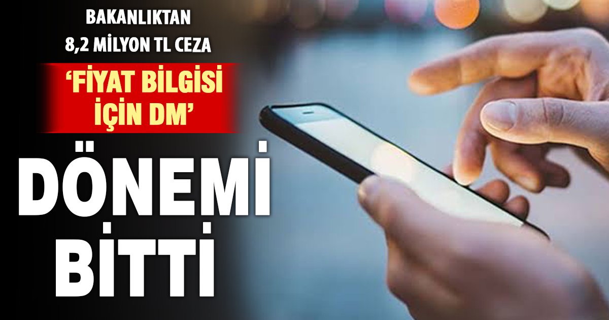‘Fiyat bilgisi için DM’ diyen işletmelere ceza: 8,2 milyon TL