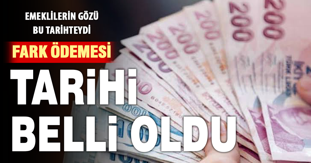 Emeklilerin beklediği fark ödemesi tarihi belli oldu
