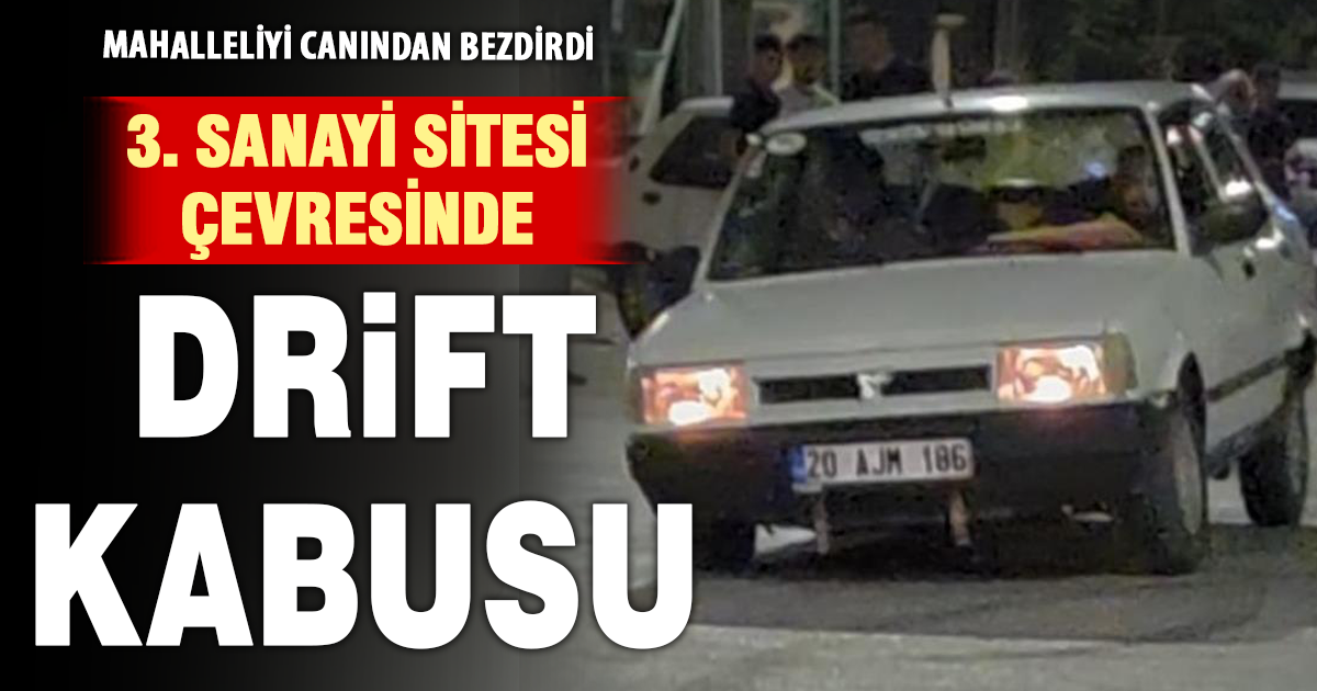 Denizli’de drift terörü mahalle sakinlerini canından bezdirdi 