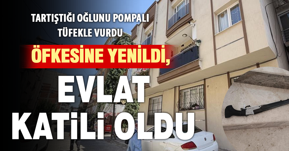 Tartıştığı oğlunu pompalı tüfekle öldürdü 
