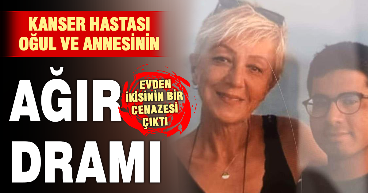 Anne-oğulun acı sonu: Aynı evden iki cenaze çıktı