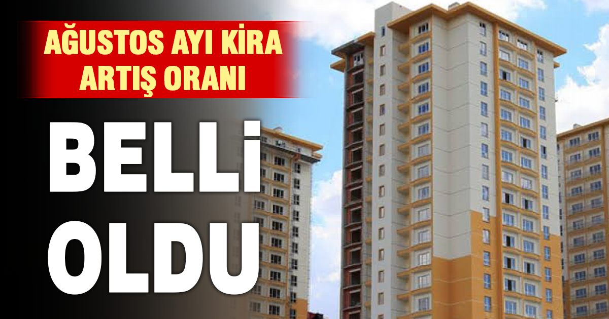 Ağustos ayında kiralara uygulanacak zam oranı belli oldu