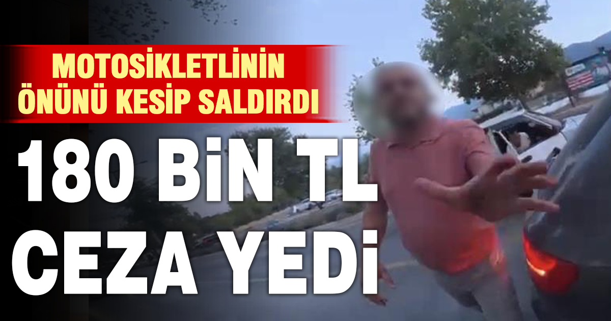 Önünü kestiği motosiklet sürücüsüne saldırınca 180 binlik oldu 