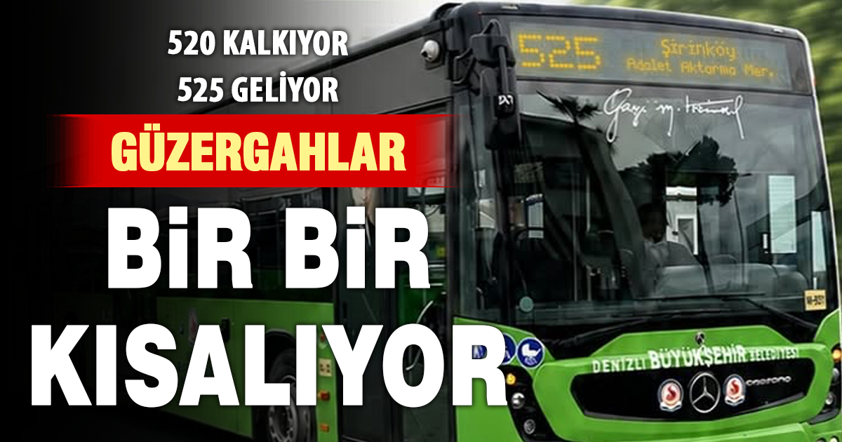 Denizli’de otobüs güzergahlarında yeni değişiklik: 520 kalkıyor, 525 geliyor