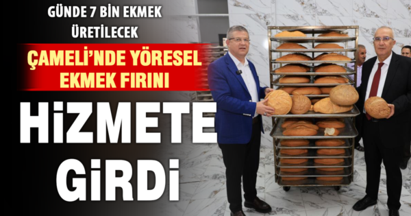 Çameli’de toplu açılış ve ekmek fırını coşkusu