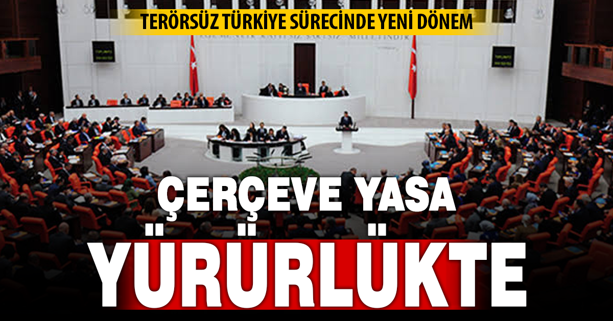 Terörsüz Türkiye sürecinde çerçeve yasa yürürlüğe girdi