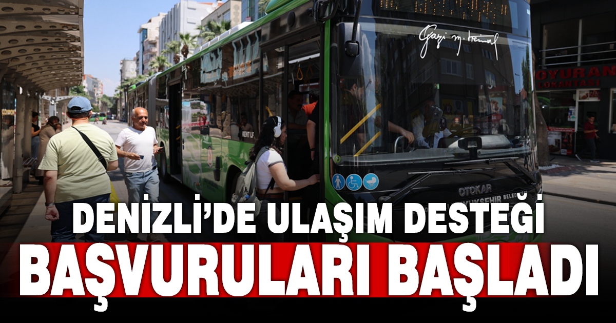 Denizli'de ulaşım desteği müracaatları başladı
