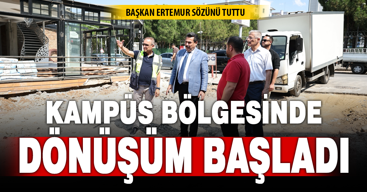 BAŞKAN ERTEMUR SÖZÜNÜ TUTTU: KINIKLI KAMPÜS’TE BÜYÜK DÖNÜŞÜM BAŞLADI