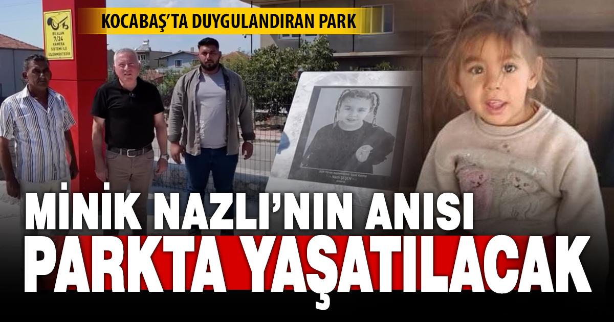 Minik Nazlı’nın adı parkta yaşayacak