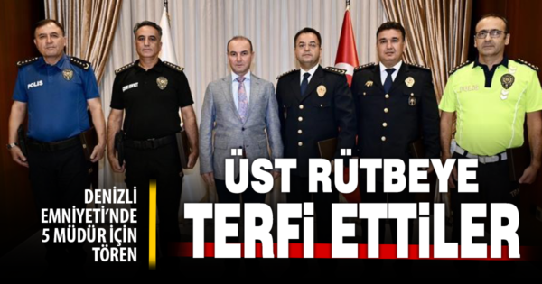 Denizli Emniyetinde 5 müdür bir üst rütbeye terfi etti