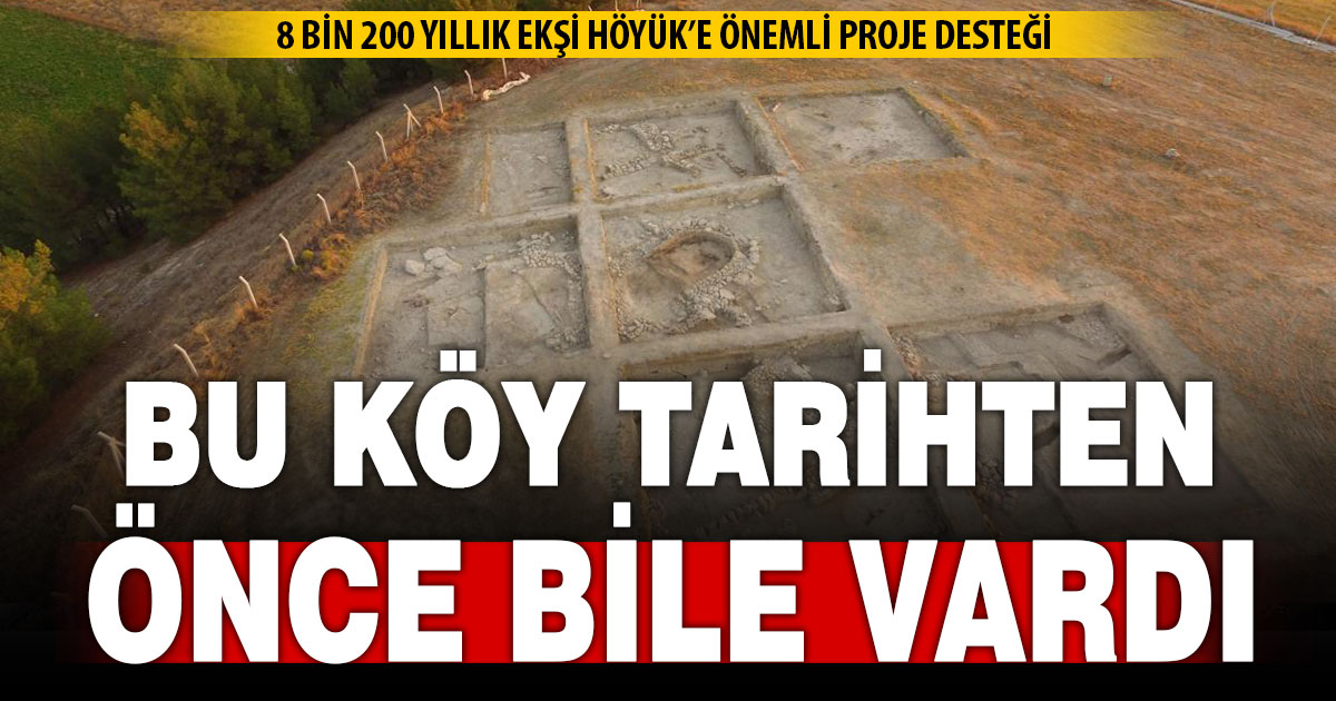 8 bin 200 yıllık Ekşi Höyük, “Tarih Öncesi Yaşayan Köy” oluyor