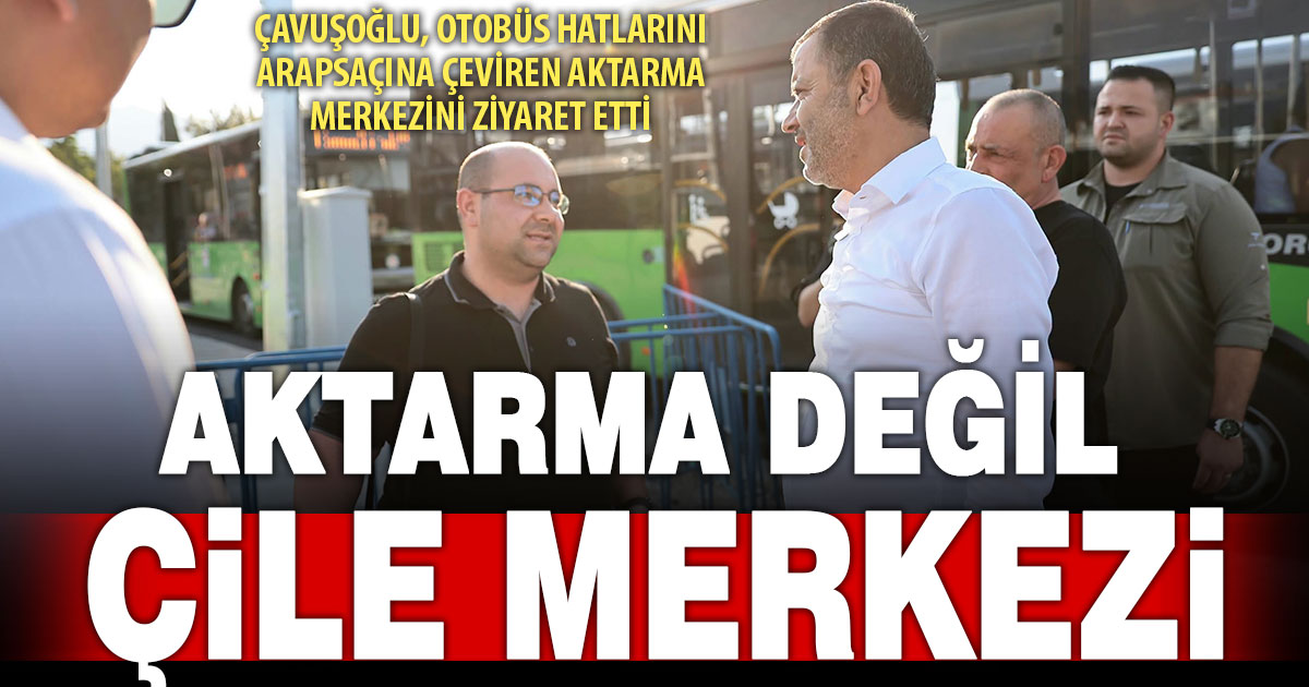 DBB Başkanı Çavuşoğlu, aktarma merkezini ziyaret etti, vatandaşlar şikayet etti