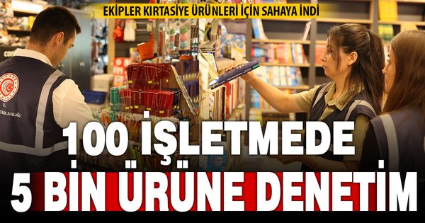 Okullar açılmadan önce kırtasiye ürünleri denetimleri sıklaştı