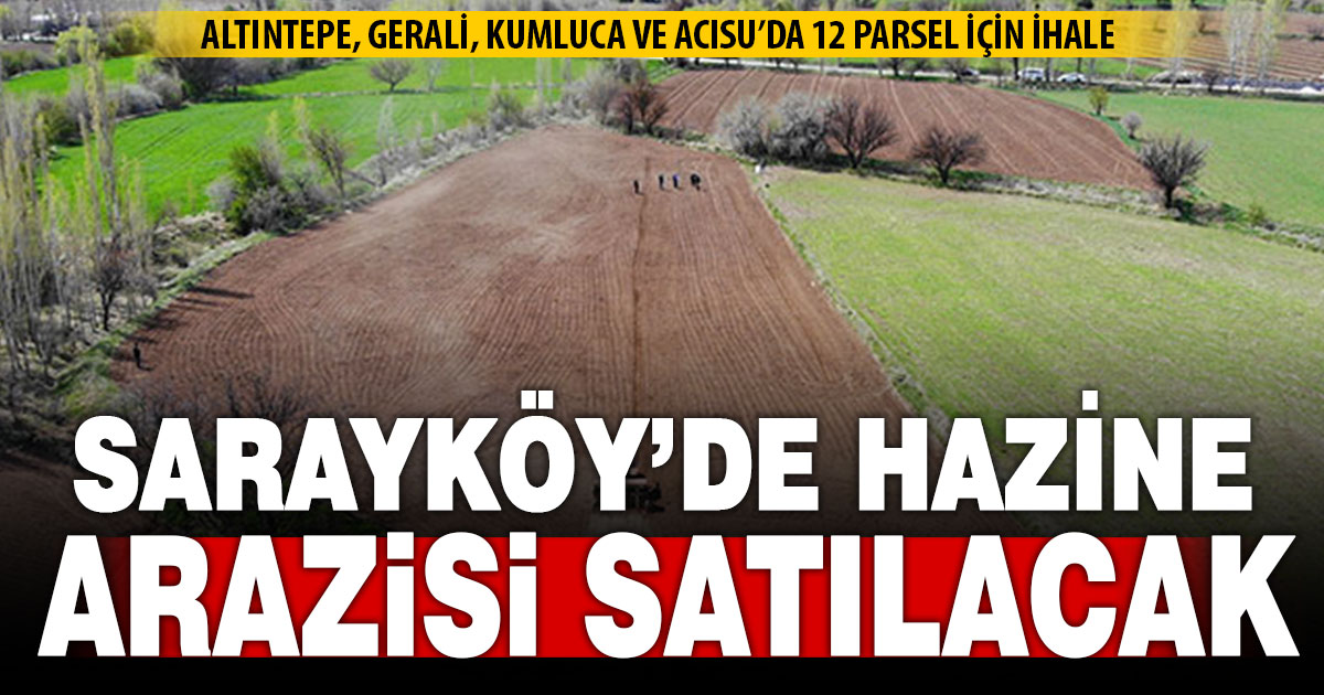 Sarayköy’de 12 parsel hazine arazisi satılacak