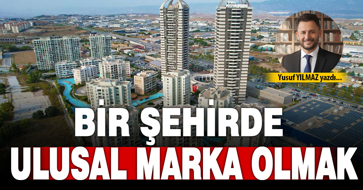 BİR ŞEHİRDE ULUSAL MARKA OLMAK