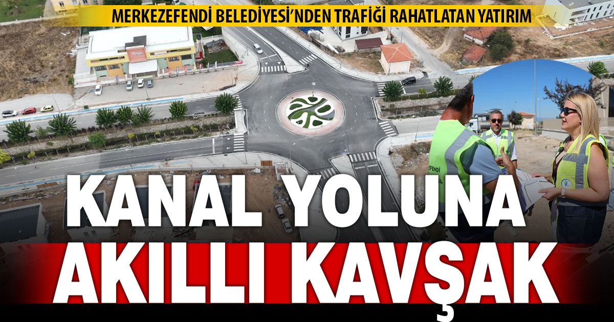 Merkezefendi kanal yolundaki akıllı kavşak hizmete açıldı