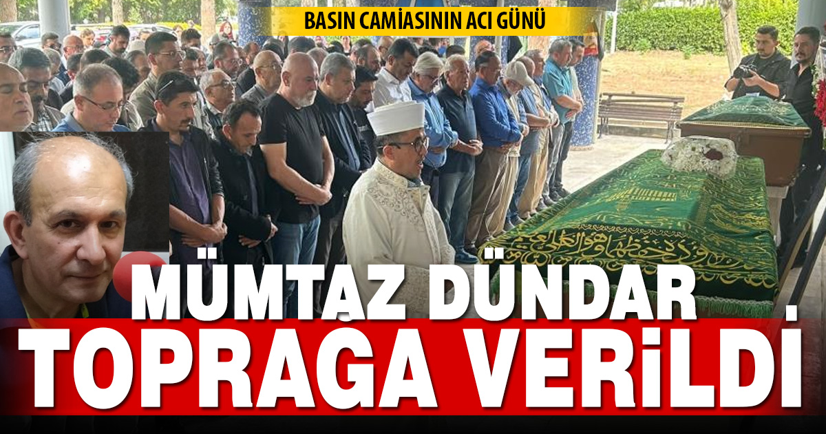 Mümtaz Dündar, toprağa verildi