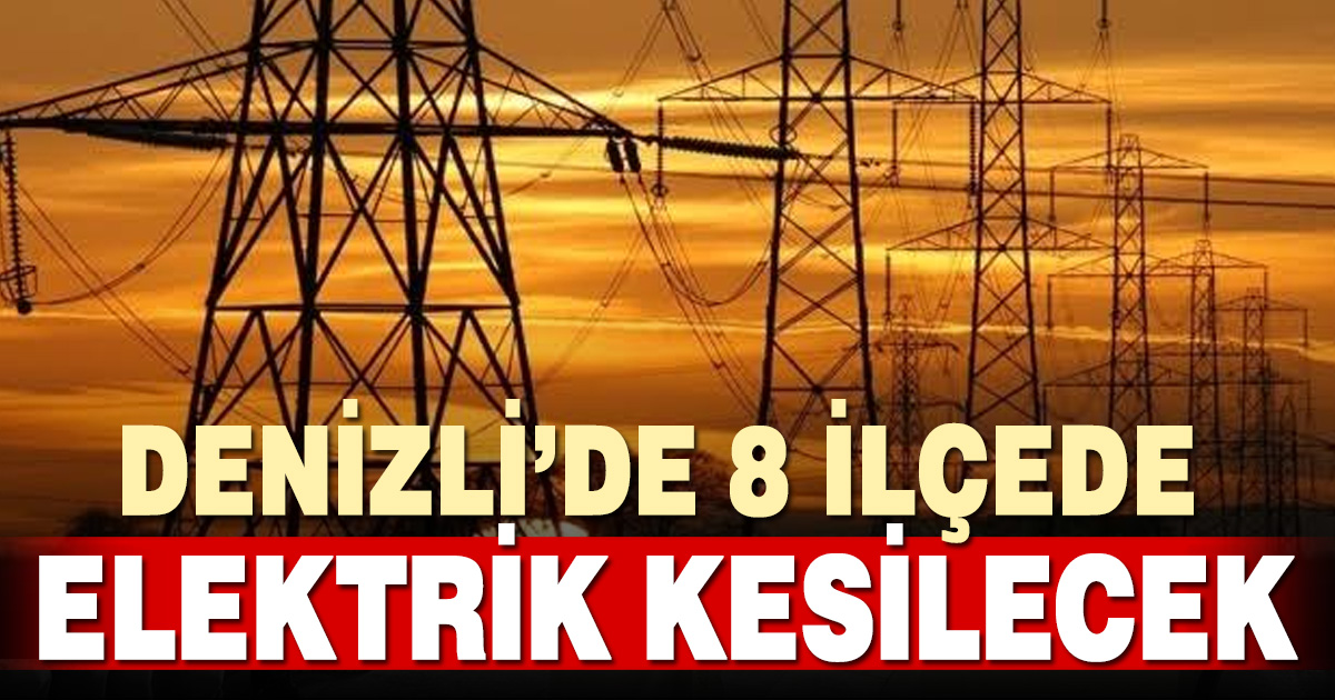 Denizli’de 28 Eylül’de 8 ilçede elektrik kesintisi