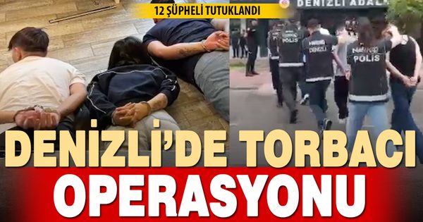 Denizli’de torbacılara operasyon: 12 tutuklama