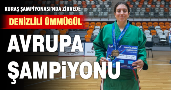 ÜMMÜGÜL DESTE KURAŞ AVRUPA ŞAMPİYONU