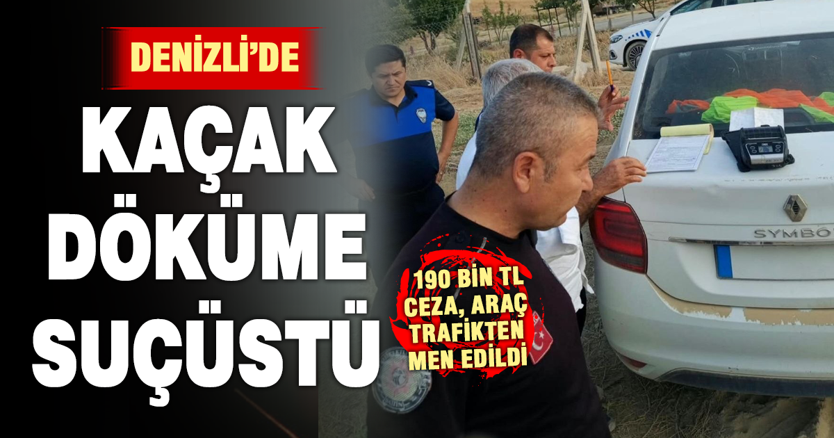 Çevre denetim ekiplerinden kaçak döküme geçit yok