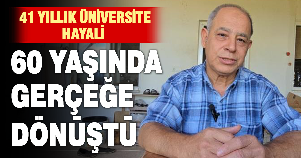 41 yıllık üniversite hayalini emekli olunca gerçekleştirdi 