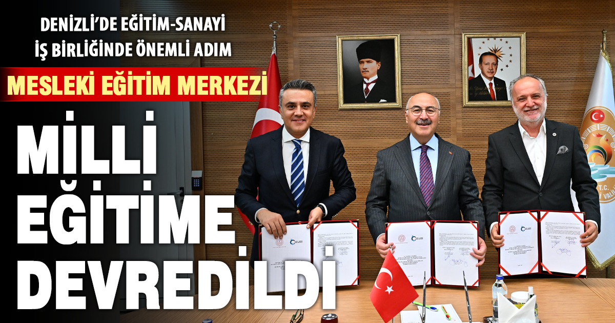 DENİZLİ’DE EĞİTİM-SANAYİ İŞ BİRLİĞİNDE ÖNEMLİ ADIM