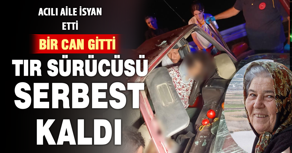 Ezdiği otomobilde 1 kişi ölen tır sürücüsünün serbest bırakılmasına tepki